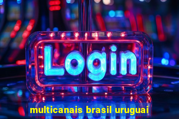 multicanais brasil uruguai